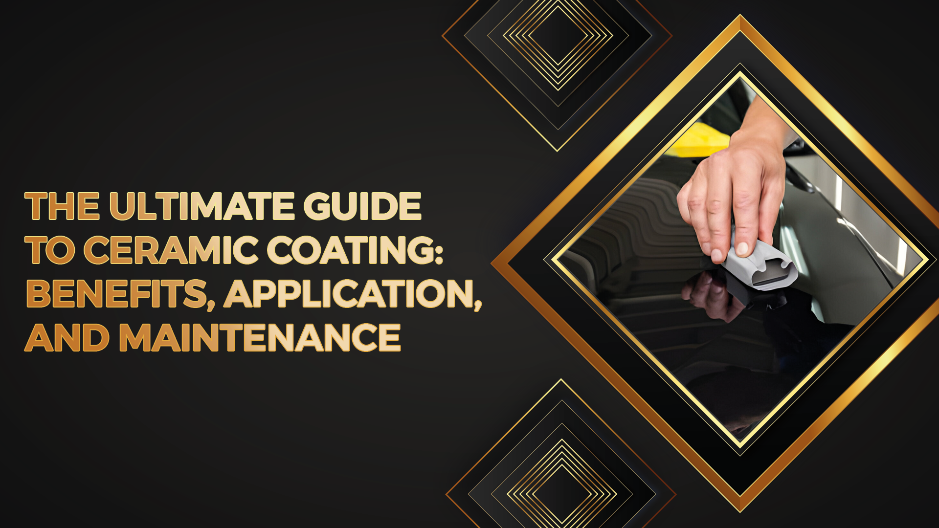 The Ultimate Guide To Ceramic Coating: Benefits, Application, And